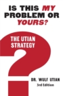 Image for Is This My Problem or Yours? The Utian Strategy