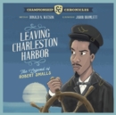 Image for Leaving Charleston Harbor The Legend of Robert Smalls