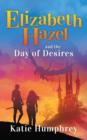 Image for Elizabeth Hazel and the Day of Desires