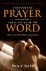 Image for Power of Prayer and the Ministry of the Word: How to Turn Your World Upside Down