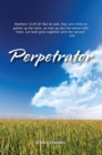 Image for Perpetrator: Transformed from Selfish to Selfless to Servant
