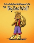 Image for Do You Really Know What Happened To Me, The Big Bad Wolf?