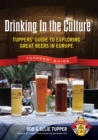 Image for Drinking in the culture  : Tuppers&#39; guide to exploring great beers in Europe