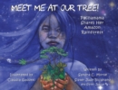 Image for Meet Me At Our Tree! : Pachamama Share Her Amazon Rainforest