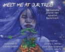 Image for Meet Me At Our Tree! : Pachamama Shares Her Amazon Rainforest