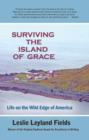 Image for Surviving the island of grace: a memoir of Alaska