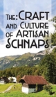 Image for The Craft &amp; Culture of Artisan Schnaps