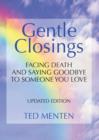 Image for Gentle Closings : Facing Death and Saying Goodbye to Someone You Love
