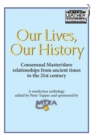 Image for Our Lives, Our History : Consensual Master/slave relationships from ancient times to the 21st century