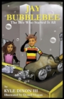 Image for Jay Bubblebee: The Bee Who Started It All