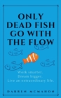 Image for Only Dead Fish Go With the Flow