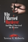 Image for Why I Married a Murderer and How I Survived the Divorce
