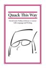 Image for Quack This Way : David Foster Wallace &amp; Bryan A. Garner Talk Language and Writing