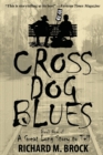 Image for Cross Dog Blues : Book One of A Great Long Story to Tell