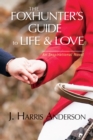 Image for Foxhunter&#39;s Guide to Life &amp; Love: Seven secrets to help improve your love life, and your love OF life.