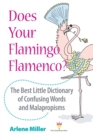 Image for Does Your Flamingo Flamenco? The Best Little Dictionary of Confusing Words and Malapropisms