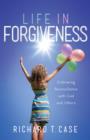 Image for Life In Forgiveness: Embracing Reconciliation with God and Others