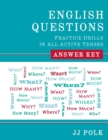 Image for English Questions : Practice Drills in All Active Tenses - Answer Key