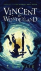Image for Vincent in Wonderland : Prequel to The Worlds Next Door