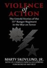 Image for Violence of Action : The Untold Stories of the 75th Ranger Regiment in the War on Terror