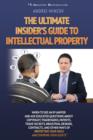 Image for The Ultimate Insider&#39;s Guide to Intellectual Property