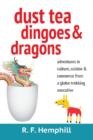 Image for Dust Tea, Dingoes &amp; Dragons : Adventures in Culture, Cuisine &amp; Commerce from a Globe-Trekking Executive