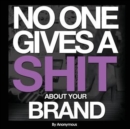 Image for No One Gives A Shit About Your Brand