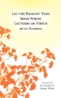 Image for Let the Radiant Yang Shine Forth : Lectures on Virtue