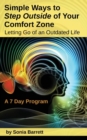 Image for Simple Ways to Step Outside Your Comfort Zone, 7 Day Program : Letting Go of an Outdated Life!