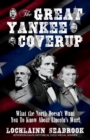 Image for The Great Yankee Coverup : What the North Doesn&#39;t Want You to Know About Lincoln&#39;s War!