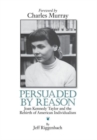 Image for Persuaded by Reason : Joan Kennedy Taylor and the Rebirth of American Individualism