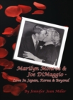Image for Marilyn Monroe &amp; Joe DiMaggio: Love In Japan, Korea &amp; Beyond
