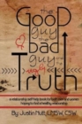 Image for The Good Guy, the Bad Guy, and the Ugly Truth : A Relationship Self-Help Book for Both Men and Women Hoping to Find Healthy Relationships