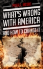 Image for What&#39;s Wrong With America And How To Change It