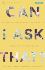 Image for Can I Ask That? : 8 Hard Questions about God and Faith [Sticky Faith Curriculum] Student Guide