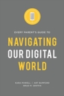 Image for Every Parent&#39;s Guide to Navigating our Digital World