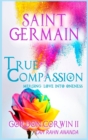 Image for True Compassion : Merging Love Into Oneness
