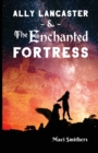 Image for Ally Lancaster and The Enchanted Fortress