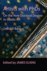 Image for Artists with PhDs  : on the new doctoral degree in studio art