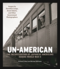 Image for Un-American: The Incarceration of Japanese Americans During World War II