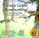 Image for Grace Goes Bowhunting