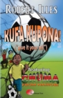 Image for Kufa Kupona! : Give It Your All!