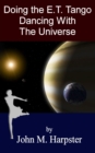 Image for Doing the E.T. Tango: Dancing with the Universe