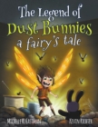 Image for The Legend of Dust Bunnies, a Fairy&#39;s Tale