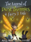 Image for The Legend of Dust Bunnies, a Fairy&#39;s Tale