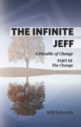 Image for The Infinite Jeff - A Parable of Change : Part 3: The Change