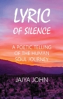 Image for Lyric of Silence : A Poetic Telling of the Human Soul Journey