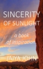 Image for Sincerity of Sunlight : A Book of Inspiration