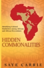Image for Hidden Commonalities : Identifying Cultural Similarities among Africans and African Descendants