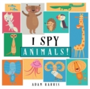 Image for I Spy Animals! : A Guessing Game for Kids 1-3